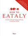 How to Eataly: A Guide to Buying, Cooking, and Eating Italian Food by Eataly, Oscar Farinetti