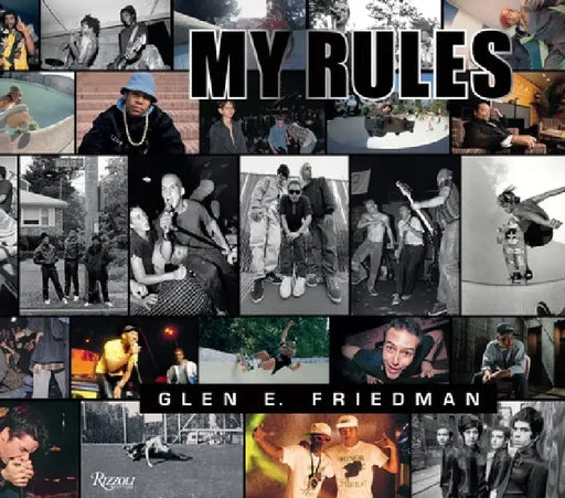 Glen E. Friedman: My Rules by Glen E. Friedman