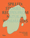 Spilled: Stories & Recipes from Natural Winemakers by Stephanie Mercier Voyer