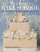 Mich Turner's Cake School: The Ultimate Guide to Baking and Decorating the Perfect Cake by Mich Turner