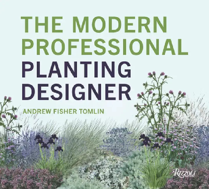 The Modern Professional Planting Designer by Andrew Fisher Tomlin