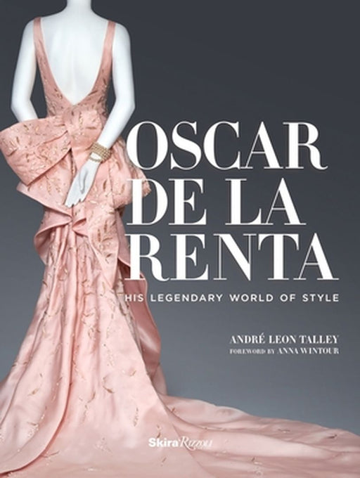 Oscar de la Renta: His Legendary World of Style by Andre Leon Talley