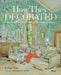 How They Decorated: Inspiration from Great Women of the Twentieth Century by P. Gaye Tapp