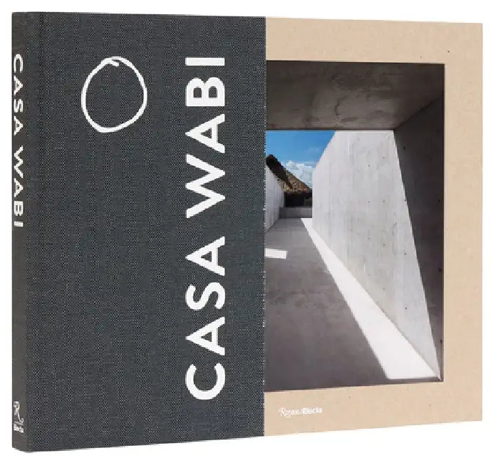 Casa Wabi Revised Edition by Bosco Sodi
