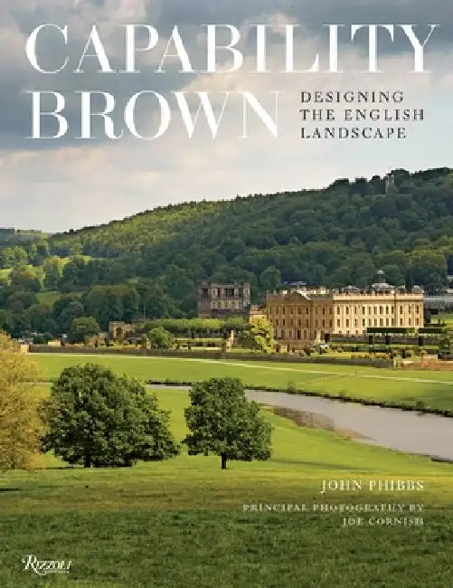 Capability Brown: Designing the English Landscape by John Phibbs