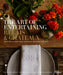 The Art of Entertaining Relais & Châteaux: Menus, Flowers, Table Settings, and More for Memorable Celebrations by Relais & Châteaux North America, Jessica Kerwin Jenkins, Patrick O'Connell