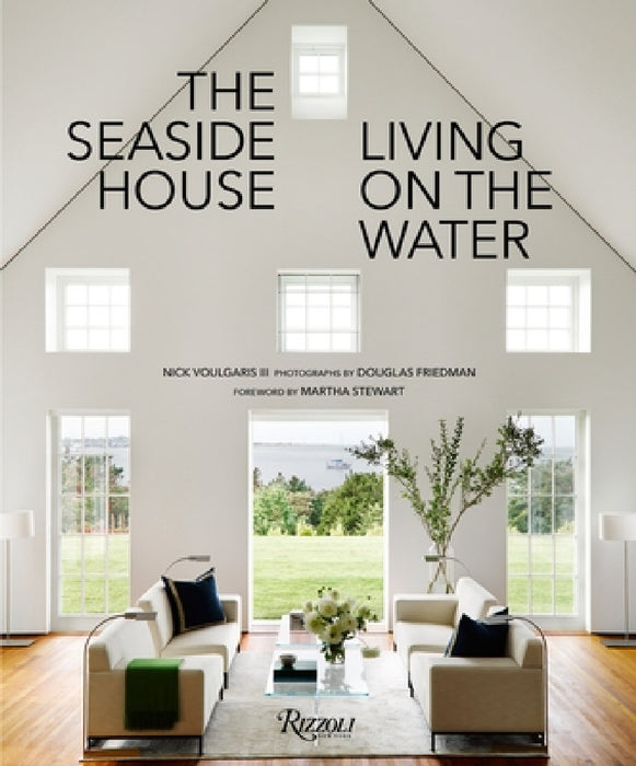 The Seaside House: Living on the Water by Nick Voulgaris, Douglas Friedman, Martha Stewart