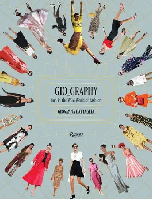 Gio_graphy: Fun in the Wild World of Fashion by Giovanna Battaglia