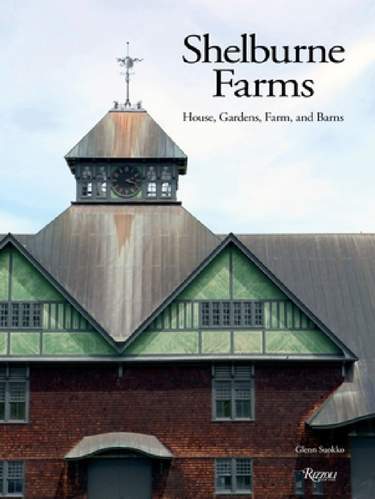 Shelburne Farms: House, Gardens, Farm, and Barns by Glenn Suokko, Alec Webb, Megan Camp