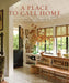 A Place to Call Home: Tradition, Style, and Memory in the New American House by Gil Schafer III