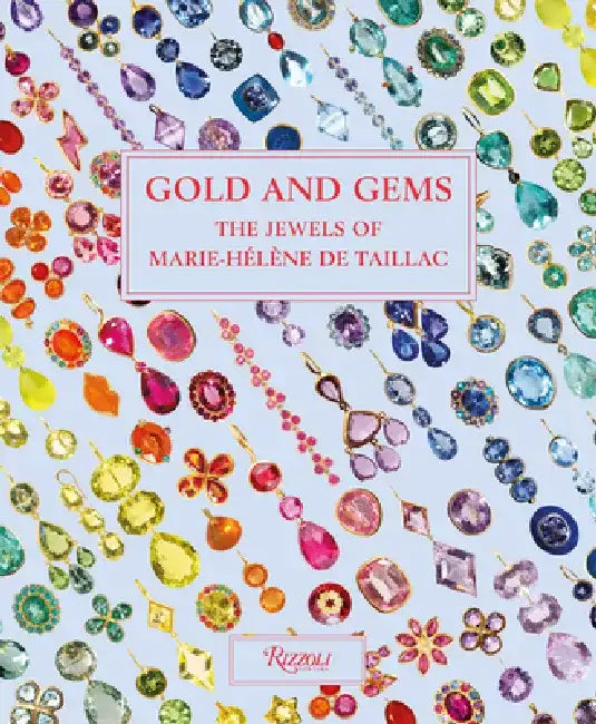 Gold and Gems: The Jewels of Marie-Hélène de Taillac by Marie-Hélène de Taillac