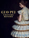 Guo Pei: Couture Beyond by Paula Wallace