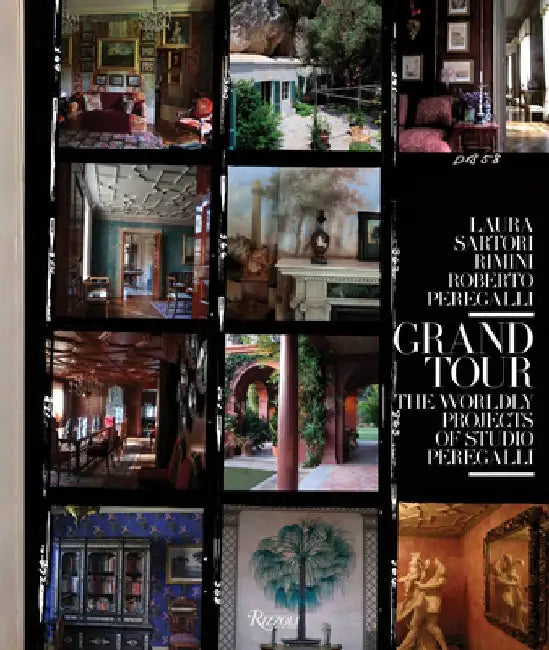 Grand Tour: The Worldly Projects of Studio Peregalli by Laura Sartori Rimini