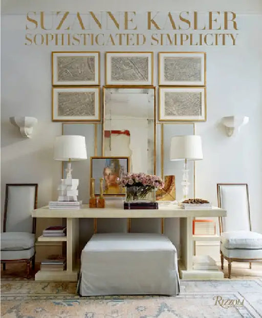 Suzanne Kasler: Sophisticated Simplicity by Suzanne Kasler
