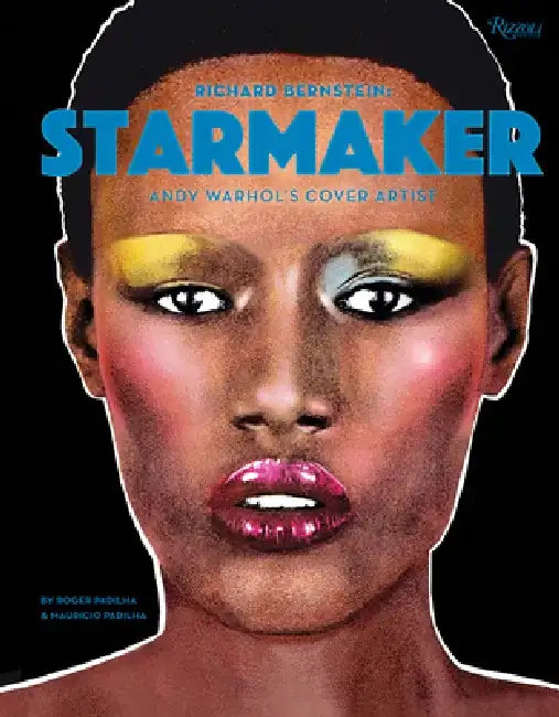 Richard Bernstein Starmaker: Andy Warhol's Cover Artist by Roger Padilha
