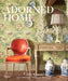 The Well Adorned Home: Making Luxury Livable by Cathy Kincaid