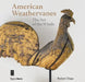 American Weathervanes: The Art of the Winds by Robert Shaw