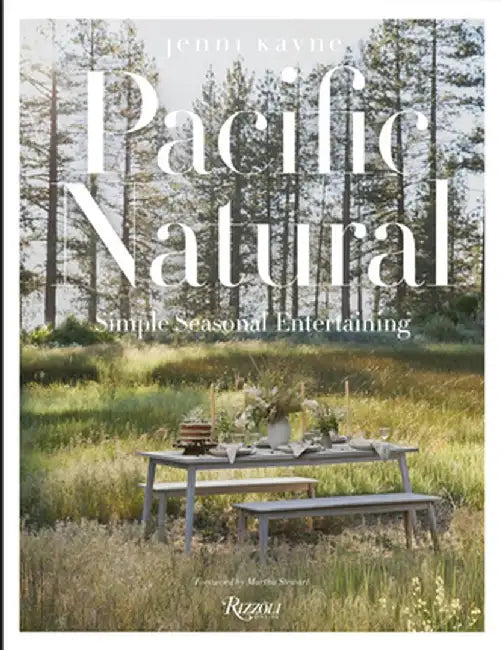 Pacific Natural: Simple Seasonal Entertaining by Jenni Kayne