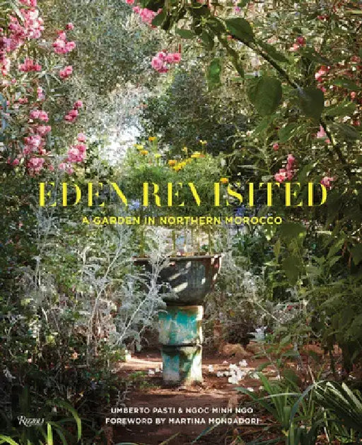 Eden Revisited: A Garden in Northern Morocco by Umberto Pasti