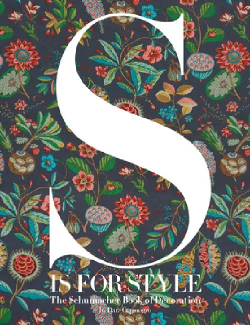 S Is for Style: The Schumacher Book of Decoration by Dara Caponigro