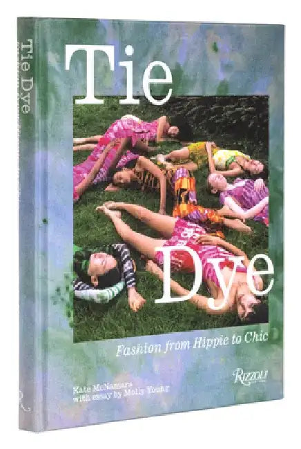 Tie Dye: Fashion from Hippie to Chic by Kate McNamara