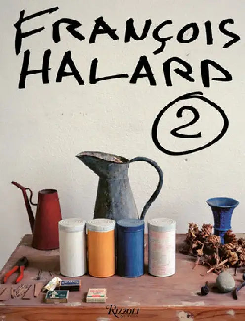 Francois Halard: A Photographic Life by Francois Halard