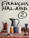 Francois Halard: A Photographic Life by Francois Halard