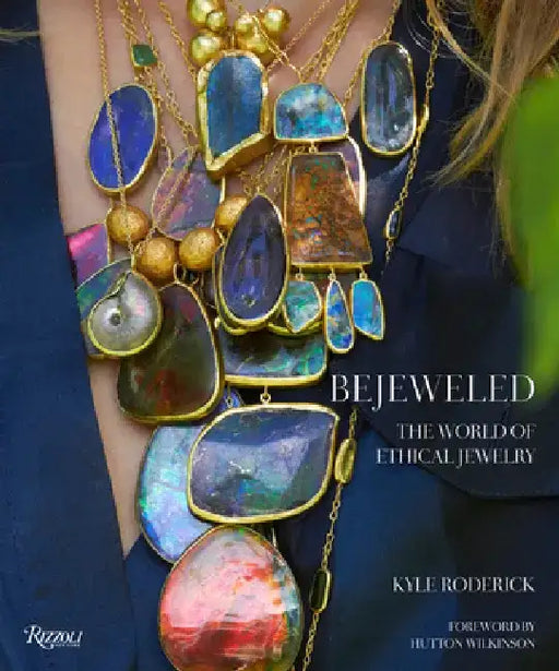 Bejeweled: The World of Ethical Jewelry by Kyle Roderick