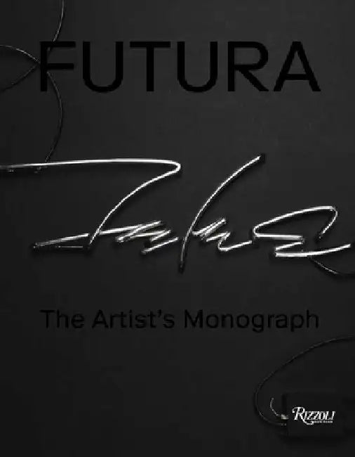 Futura: The Artist's Monograph by Futura