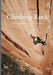 Climbing Rock: Vertical Explorations Across North America by Jesse Lynch, Francois LeBeau, Peter Croft