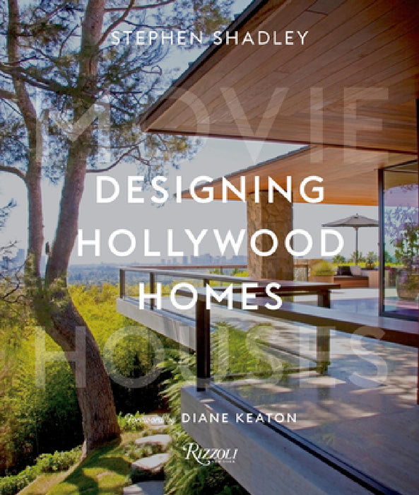 Designing Hollywood Homes: Movie Houses by Stephen Shadley, Patrick Pacheco, Diane Keaton