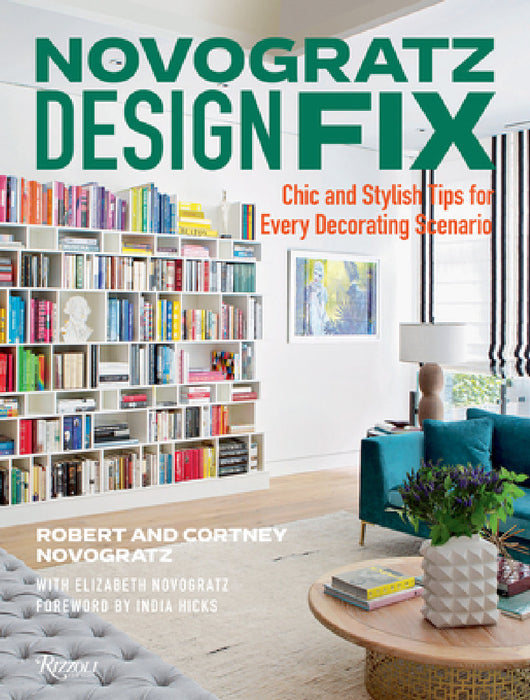 Novogratz Design Fix: Chic and Stylish Tips for Every Decorating Scenario by Cortney Novogratz, Robert Novogratz, Elizabeth Novogratz
