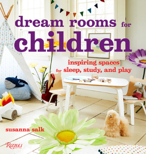 Dream Rooms for Children: Inspiring Spaces for Sleep, Study, and Play by Susanna Salk