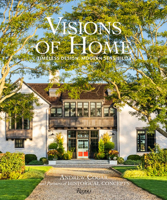 Visions of Home: Timeless Architecture, Modern Sensibility by Andrew Cogar