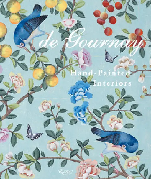 de Gournay: Art on the Walls: Everlasting Beauty, Hand-Painted Interiors by Claud Gurney