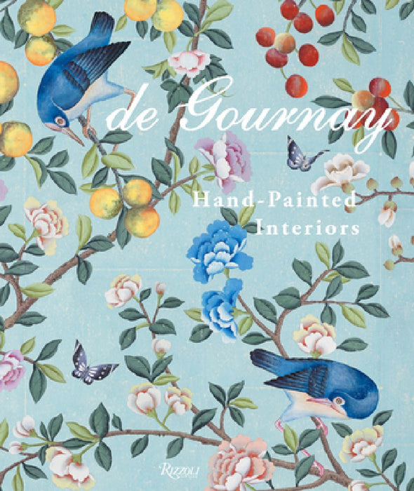 de Gournay: Art on the Walls: Everlasting Beauty, Hand-Painted Interiors