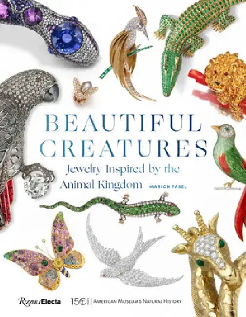 Beautiful Creatures: Jewelry Inspired by the Animal Kingdom by Marion Fasel