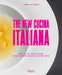 The New Cucina Italiana: What to Eat, What to Cook, and Who to Know in Italian Cuisine Today by Laura Lazzaroni