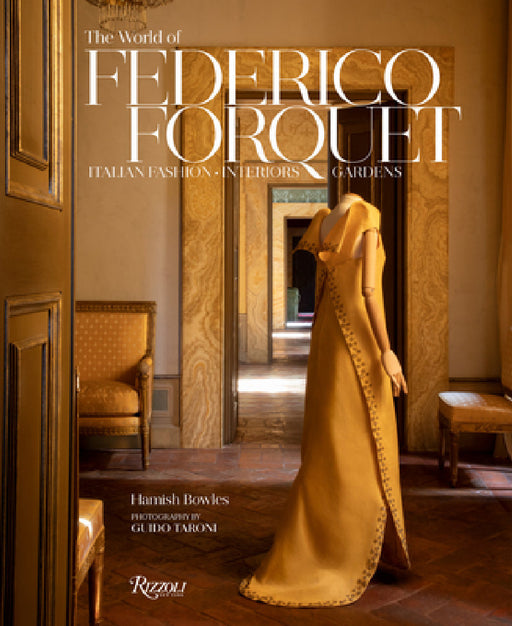The World of Federico Forquet: Italian Fashion, Interiors, Gardens by Hamish Bowles, Guido Taroni, Allegra Caracciolo Agnelli