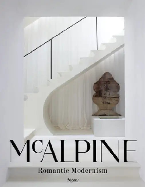 McAlpine: Romantic Modernism by Bobby McAlpine
