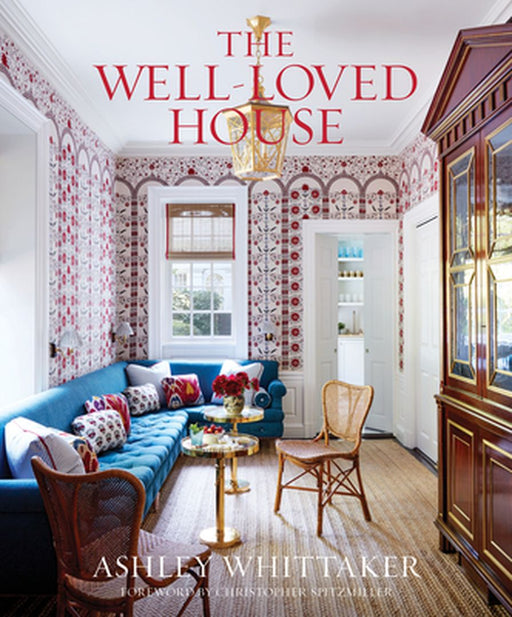 The Well-Loved House: Creating Homes with Color, Comfort, and Drama by Ashley Whittaker