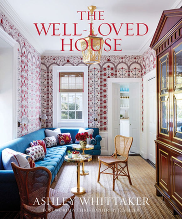 The Well-Loved House: Creating Homes with Color, Comfort, and Drama by Ashley Whittaker