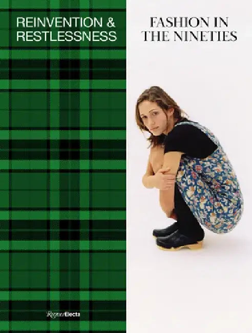 Reinvention and Restlessness: Fashion in the 90s by Colleen Hill