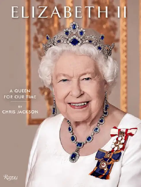 Queen Elizabeth II: A Queen for Our Time by Chris Jackson