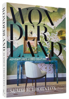 Wonderland: Adventures in Decorating by Summer Thornton