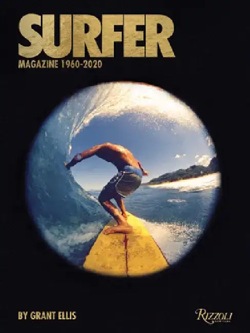 Surfer Magazine: 1960-2020 by Grant Ellis