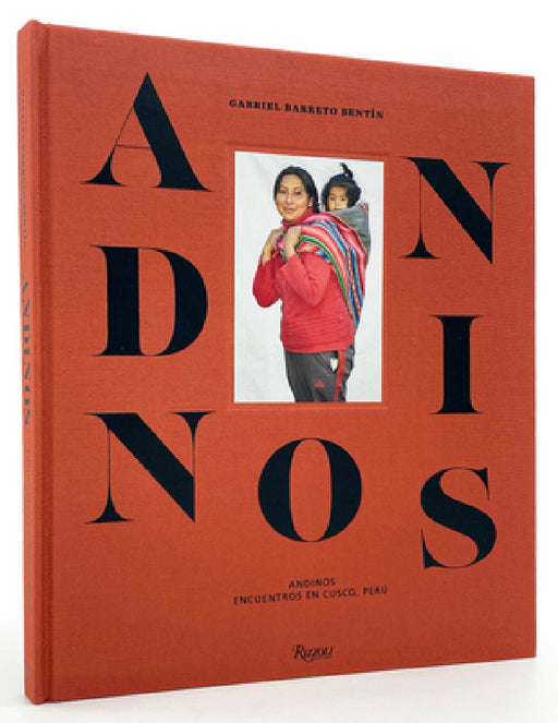 Andinos: Encounters in Cusco, Peru by Gabriel Barreto Bentin, Ruven Afanador
