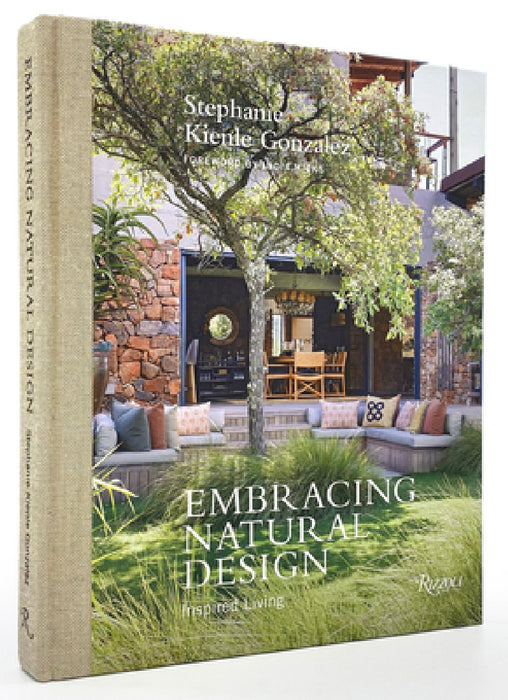 Embracing Natural Design: Inspired Living by Stephanie Kienle Gonzalez, India Hicks