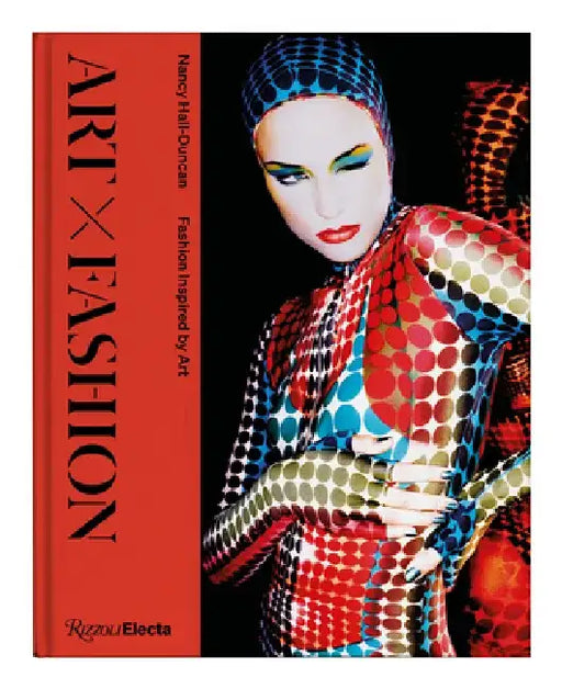 Art X Fashion: Fashion Inspired by Art by Nancy Hall-Duncan