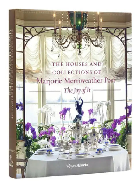 The Houses and Collections of Marjorie Merriweather Post by Kate Markert